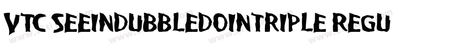 VTC Seeindubbledointriple Regular字体转换